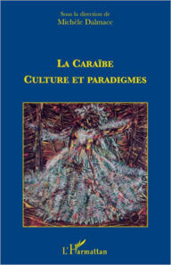Title: La caraïbe : culture et paradigmes, Author: Michele Dalmace