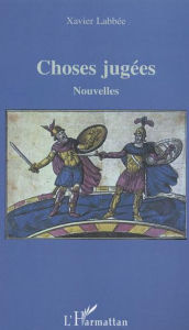 Title: Choses jugées, Author: Xavier Labbée