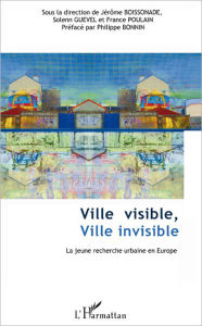 Title: Ville visible, ville invisible: La jeune recherche urbaine en Europe, Author: France Poulain