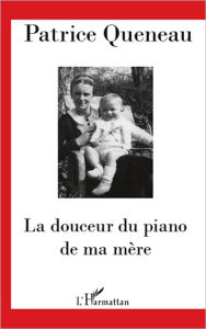 Title: La douceur du piano de ma mère, Author: Patrice Queneau