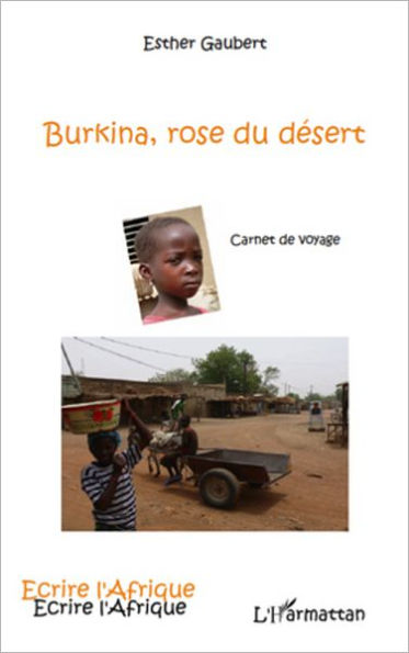 Burkina, rose du désert: Carnet de voyage