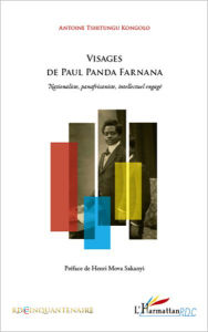 Title: Visages de Paul Panda Farnana: Nationaliste, panafricaniste, intellectuel engagé, Author: Antoine Tshitungu Kongolo