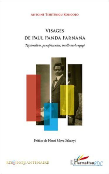 Visages de Paul Panda Farnana: Nationaliste, panafricaniste, intellectuel engagé