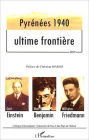 Pyrénées 1940 - Ultime frontière: Pour Carl Einstein, Walter Benjamin, Wilhelm Friedmann