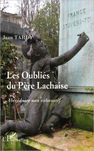 Title: Les oubliés du Père-Lachaise: Abécédaire non exhaustif, Author: Jean TARDY