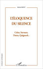 L'Eloquence du silence: Cela, Sarraute, Duras, Quignard