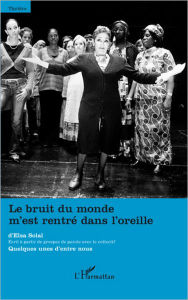 Title: Le bruit du monde m'est rentré dans l'oreille, Author: Elsa Solal