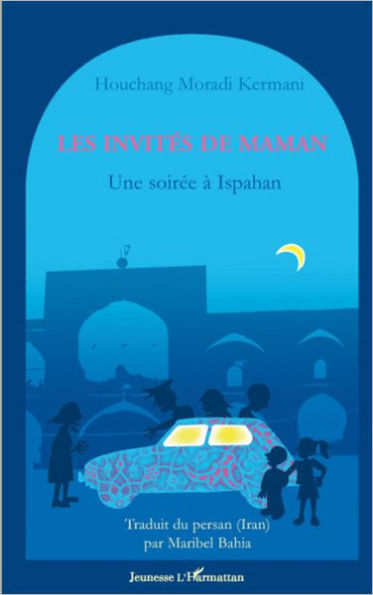 Les invités de maman: Une soirée à Ispahan