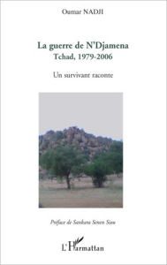 Title: La guerre de N'Djamena: Tchad, 1979-2006 - Un survivant raconte, Author: Oumar Nadji