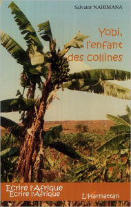 Title: Yobi, l'enfant des collines, Author: Salvator Nahimana