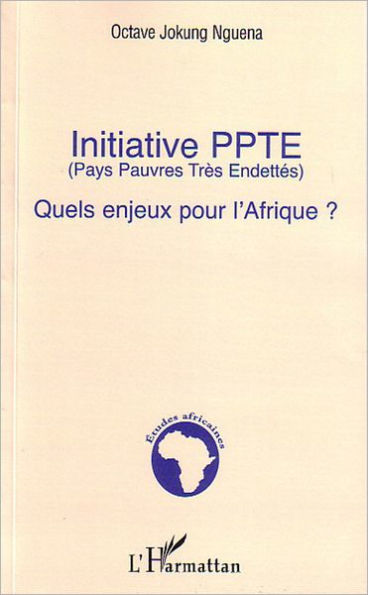 Initiative PPTE (Pays Pauvres Très Endettés): Quels enjeux pour l'Afrique ?
