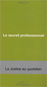 Title: Le secret professionnel, Author: Bruno Py