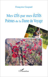 Title: Mes cris par mes écrits: Poèmes de la Dame du Voyage, Author: Françoise Gaspard