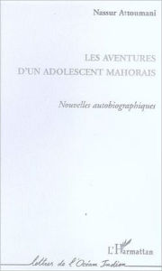 Title: Les aventures d'un adolescent mahorais: Nouvelles, Author: Nassur Attoumani