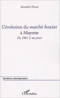 L'évolution du marché foncier à Mayotte: De 1841 à nos jours