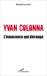 Title: Yvan Colonna: L'innocence qui dérange, Author: Roland Laurette