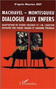 Title: Machiavel-Montequieu: Dialogue aux enfers, Author: Editions L'Harmattan