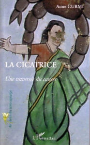 Title: La cicatrice: Une traversée du cancer, Author: Anne Curmi