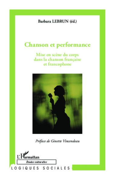 Chanson et performance: Mise en scène du corps dans la chanson française et francophone