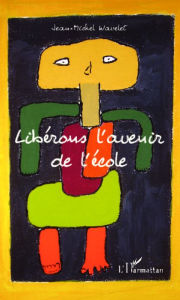 Title: Libérons l'avenir de l'école, Author: Jean-Michel Wavelet