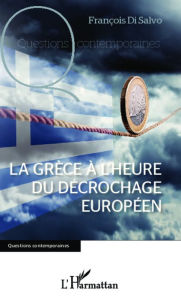 Title: La Grèce à l'heure du décrochage européen, Author: François Di Salvo