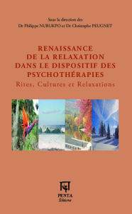 Title: Renaissance de la relaxation dans le dispositif des psychothérapies: Rites, Cultures et Relaxations, Author: Philippe Nubukpo