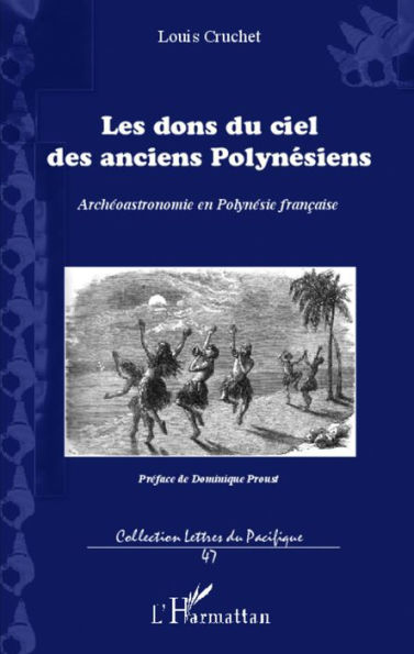 Les dons du ciel des anciens Polynésiens: Archéoastronomie en Polynésie française