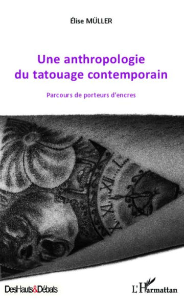 Une anthropologie du tatouage contemporain: Parcours de porteurs d'encres
