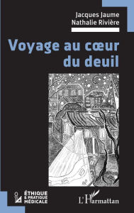 Title: Voyage au coeur du deuil, Author: Jacques Jaume