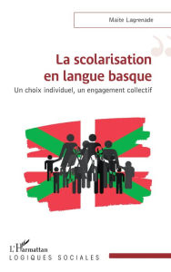 Title: La scolarisation en langue basque: Un choix individuel, un engagement collectif, Author: Maite Lagrenade