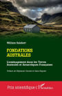 Fondations australes: L'aménagement dans les Terres Australes et Antarctiques Françaises