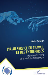 Title: L'IA au service du travail et des entreprises: Opportunités et défis de la révolution technologique, Author: Malo Dufour