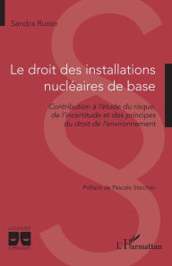 Title: Le droit des installations nucléaires de base: Contribution à l'étude du risque, de l'incertitude et des principes du droit de l'environnement, Author: Sandra Russo