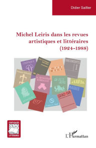 Title: Michel Leiris dans les revues artistiques et littéraires (1924-1988), Author: Didier Saillier