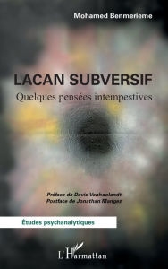 Title: Lacan subversif: Quelques pensées intempestives, Author: Mohamed Benmerieme