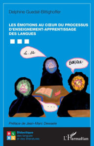 Title: Les émotions au coeur du processus d'enseignement-apprentissage des langues, Author: Delphine Guedat-Bittighoffer