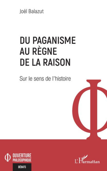 Du paganisme au règne de la raison: Sur le sens de l'histoire