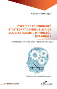 Title: Esprit de communauté et intégration républicaine des descendants d'immigrés espagnols: L'impact des cours de langue et culture d'origine, Author: Mélanie Trédez-Lopez