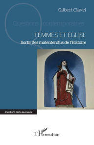 Title: Femmes et Église: Sortir des malentendus de l'Histoire, Author: Gilbert Clavel