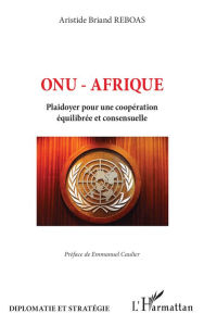 Title: ONU - Afrique: Plaidoyer pour une coopération équilibrée et consensuelle, Author: Aristide Briand Reboas