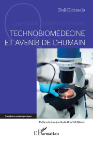 Title: Technobiomédecine et avenir de l'humain, Author: Dali Djonsala