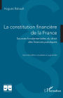 La constitution financière de la France: Sources fondamentales du droit des finances publiques