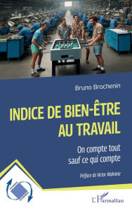 Title: Indice de bien-être au travail: On compte tout sauf ce qui compte, Author: Bruno Brochenin