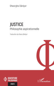 Title: Justice: Philosophie aspirationnelle, Author: Gheorghe Danisor