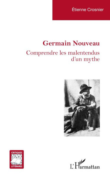 Germain Nouveau: Comprendre les malentendus d'un mythe