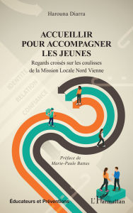 Title: Accueillir pour accompagner les jeunes: Regards croisés sur les coulisses de la Mission Locale Nord Vienne, Author: Harouna Diarra