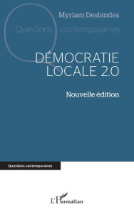 Title: Démocratie locale 2.0: Nouvelle édition, Author: Myriam Deslandes