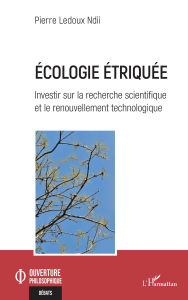 Title: Ecologie étriquée: Investir sur la recherche scientifique et le renouvellement technologique, Author: Pierre Ledoux Ndii