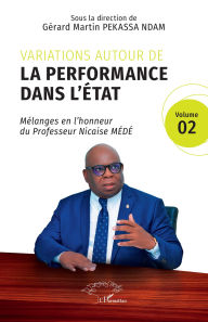 Title: Variations autour de la performance dans l'État: Mélanges en l'honneur du Professeur Nicaise MÉDÉ Vol. 2, Author: Gérard Martin Pekassa Ndam