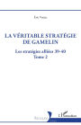 La véritable stratégie de Gamelin: Les stratégies alliées 39-40 - Tome 2